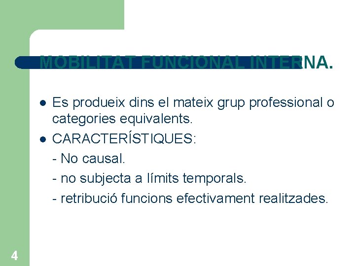 MOBILITAT FUNCIONAL INTERNA. l l 4 Es produeix dins el mateix grup professional o