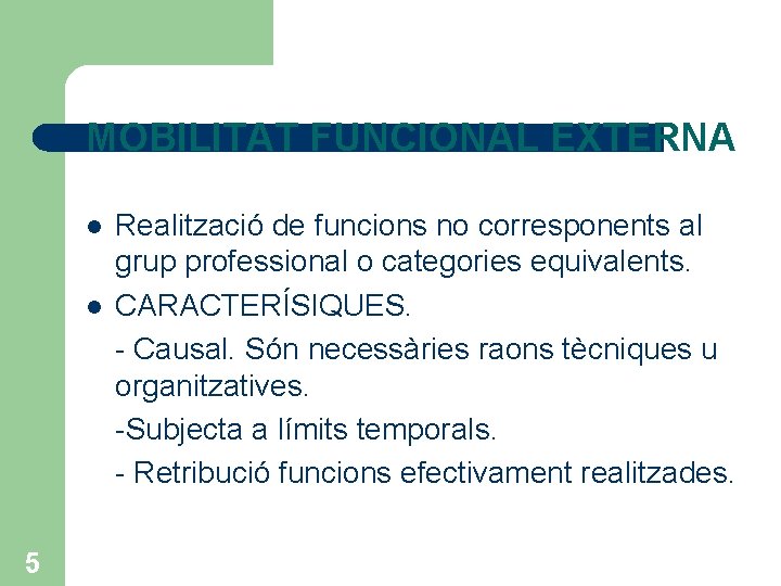 MOBILITAT FUNCIONAL EXTERNA l l 5 Realització de funcions no corresponents al grup professional