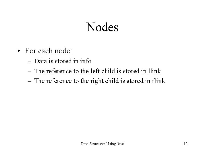 Nodes • For each node: – Data is stored in info – The reference