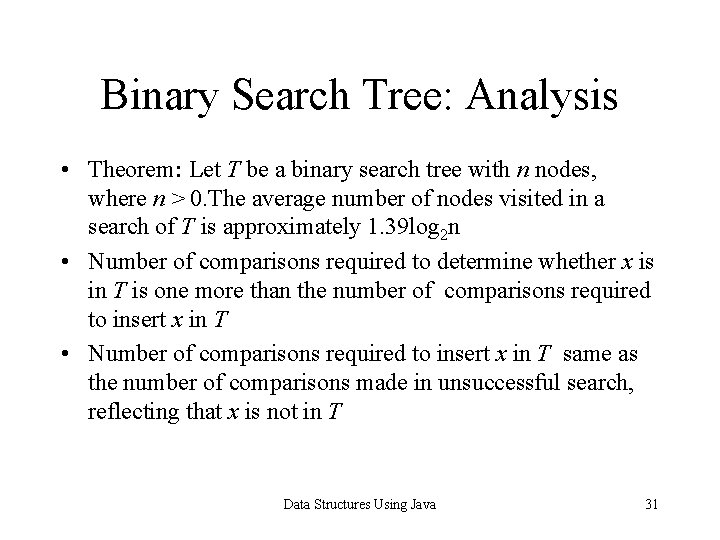 Binary Search Tree: Analysis • Theorem: Let T be a binary search tree with