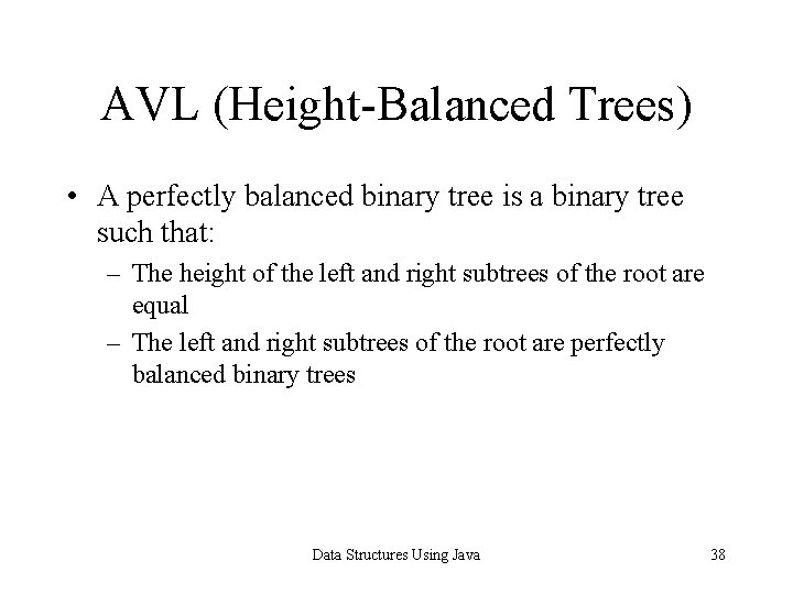 AVL (Height-Balanced Trees) • A perfectly balanced binary tree is a binary tree such AVL (Height-Balanced Trees) • A perfectly balanced binary tree is a binary tree such