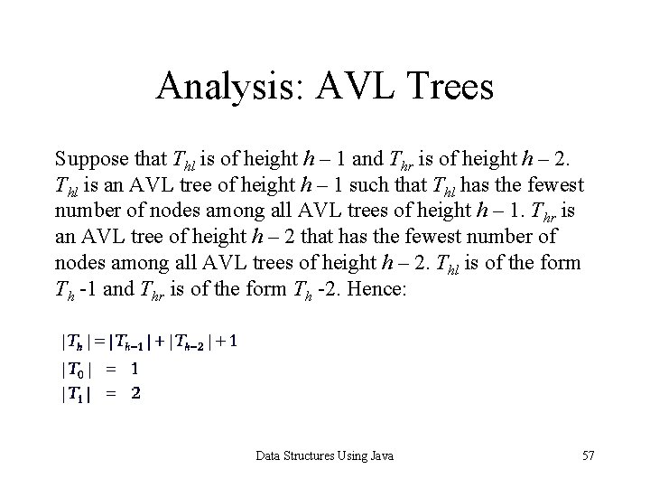 Analysis: AVL Trees Suppose that Thl is of height h – 1 and Thr