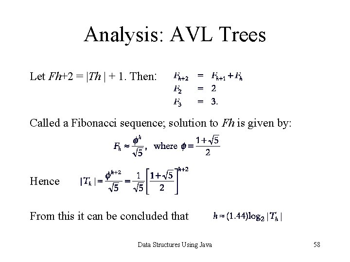 Analysis: AVL Trees Let Fh+2 = |Th | + 1. Then: Called a Fibonacci