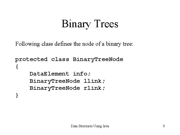 Binary Trees Following class defines the node of a binary tree: protected class Binary.