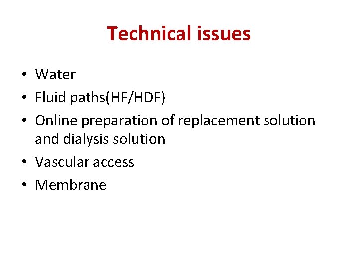 Technical issues • Water • Fluid paths(HF/HDF) • Online preparation of replacement solution and