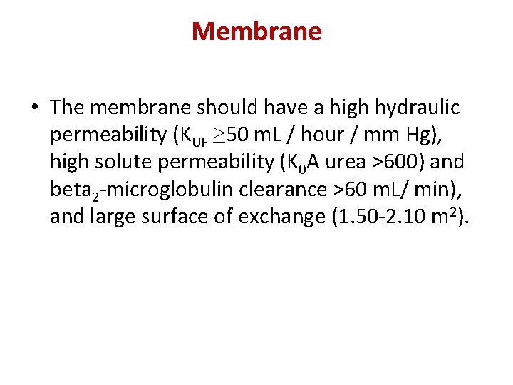 Membrane • The membrane should have a high hydraulic permeability (KUF ≥ 50 m.