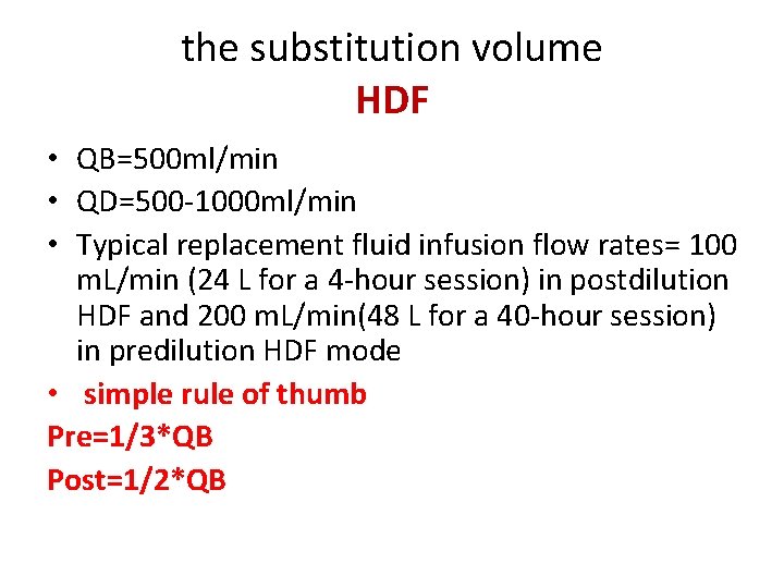 the substitution volume HDF • QB=500 ml/min • QD=500 -1000 ml/min • Typical replacement