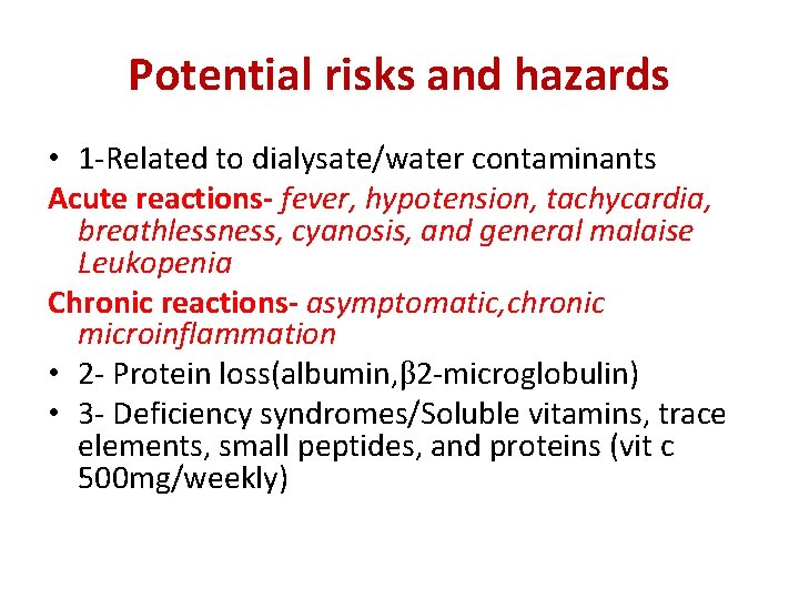 Potential risks and hazards • 1 -Related to dialysate/water contaminants Acute reactions- fever, hypotension,