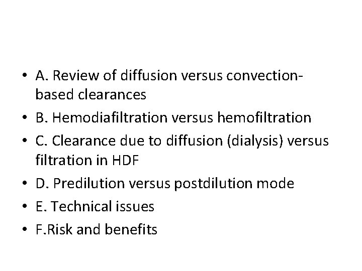  • A. Review of diffusion versus convectionbased clearances • B. Hemodiafiltration versus hemofiltration