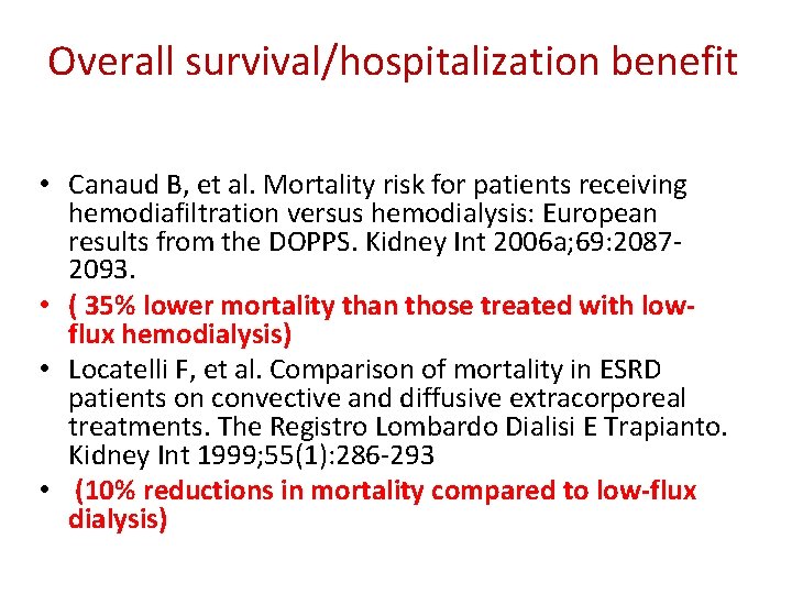 Overall survival/hospitalization benefit • Canaud B, et al. Mortality risk for patients receiving hemodiafiltration