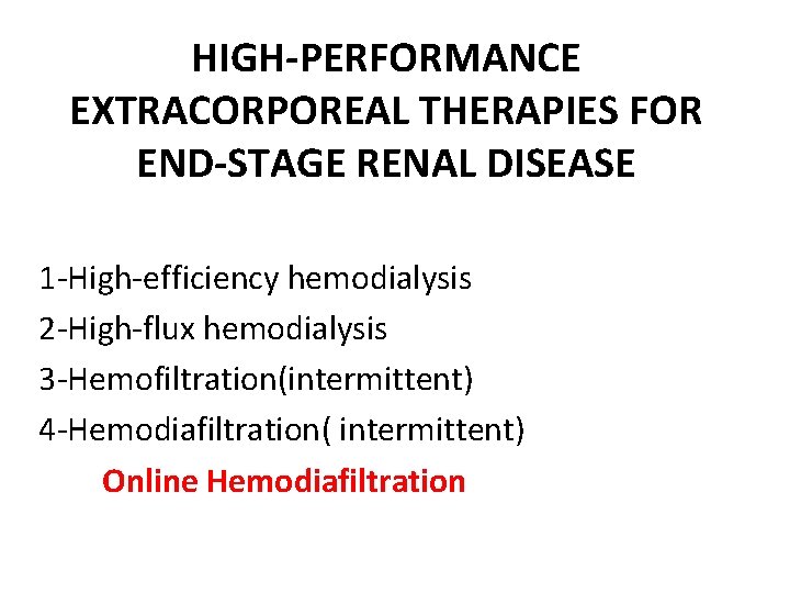 HIGH-PERFORMANCE EXTRACORPOREAL THERAPIES FOR END-STAGE RENAL DISEASE 1 -High-efficiency hemodialysis 2 -High-flux hemodialysis 3