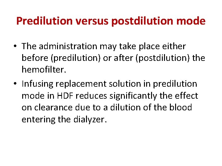 Predilution versus postdilution mode • The administration may take place either before (predilution) or