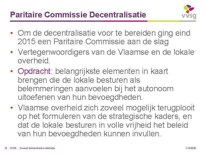 Paritaire Commissie Decentralisatie • Om de decentralisatie voor te bereiden ging eind 2015 een