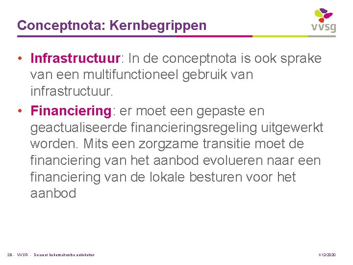 Conceptnota: Kernbegrippen • Infrastructuur: In de conceptnota is ook sprake van een multifunctioneel gebruik