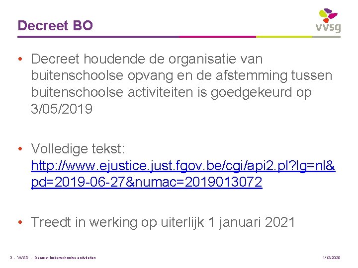 Decreet BO • Decreet houdende de organisatie van buitenschoolse opvang en de afstemming tussen