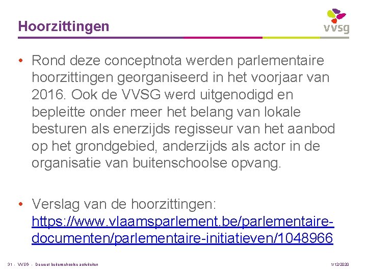 Hoorzittingen • Rond deze conceptnota werden parlementaire hoorzittingen georganiseerd in het voorjaar van 2016.