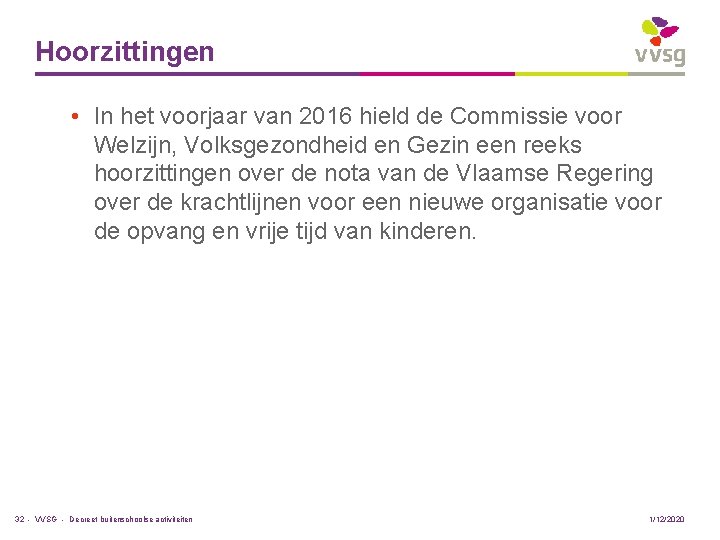 Hoorzittingen • In het voorjaar van 2016 hield de Commissie voor Welzijn, Volksgezondheid en