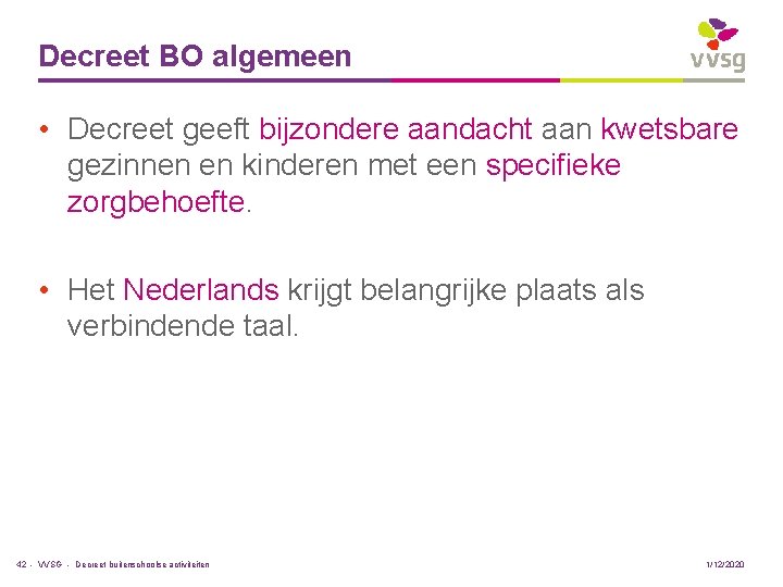 Decreet BO algemeen • Decreet geeft bijzondere aandacht aan kwetsbare gezinnen en kinderen met