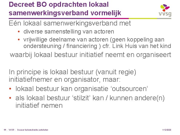 Decreet BO opdrachten lokaal samenwerkingsverband vormelijk Eén lokaal samenwerkingsverband met • diverse samenstelling van