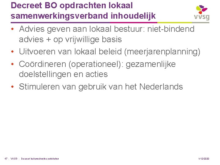 Decreet BO opdrachten lokaal samenwerkingsverband inhoudelijk • Advies geven aan lokaal bestuur: niet-bindend advies