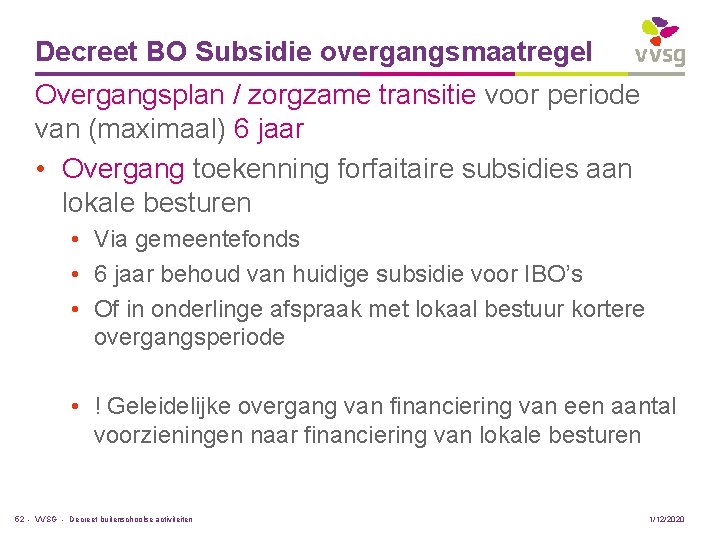 Decreet BO Subsidie overgangsmaatregel Overgangsplan / zorgzame transitie voor periode van (maximaal) 6 jaar
