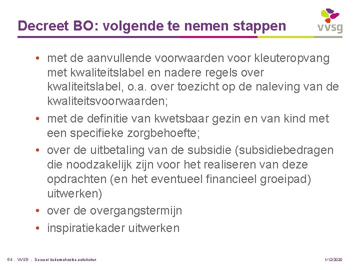 Decreet BO: volgende te nemen stappen • met de aanvullende voorwaarden voor kleuteropvang met