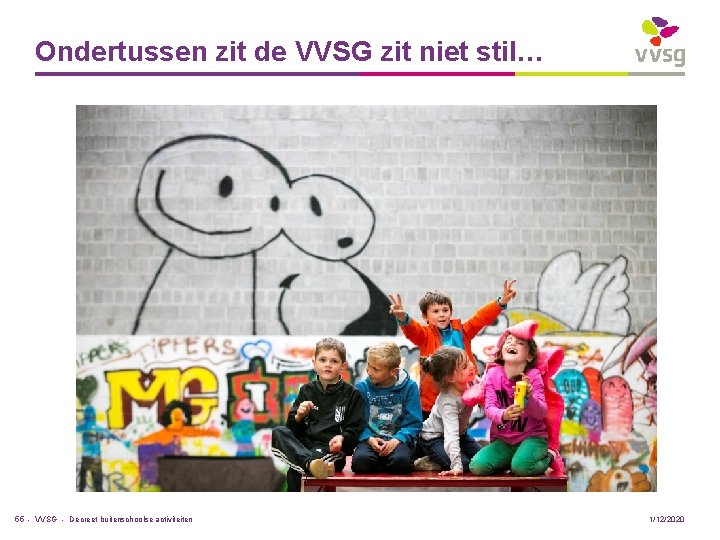 Ondertussen zit de VVSG zit niet stil… 55 - VVSG - Decreet buitenschoolse activiteiten