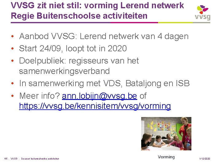 VVSG zit niet stil: vorming Lerend netwerk Regie Buitenschoolse activiteiten • Aanbod VVSG: Lerend