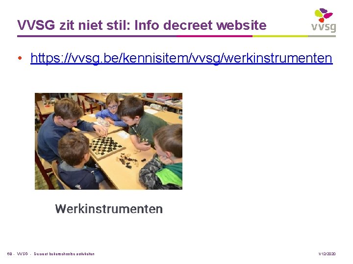 VVSG zit niet stil: Info decreet website • https: //vvsg. be/kennisitem/vvsg/werkinstrumenten 68 - VVSG