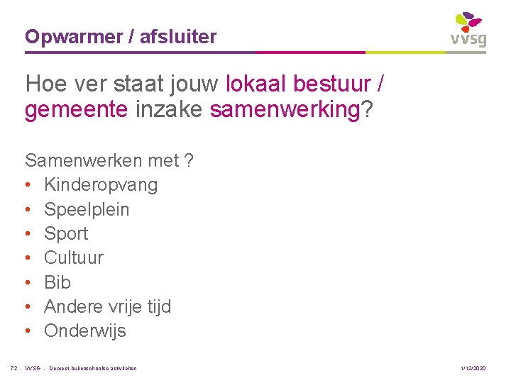Opwarmer / afsluiter Hoe ver staat jouw lokaal bestuur / gemeente inzake samenwerking? Samenwerken