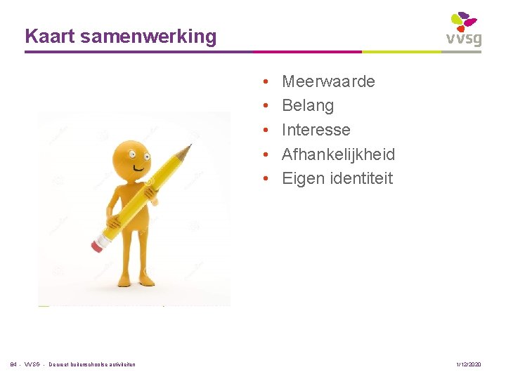 Kaart samenwerking • • • 84 - VVSG - Decreet buitenschoolse activiteiten Meerwaarde Belang