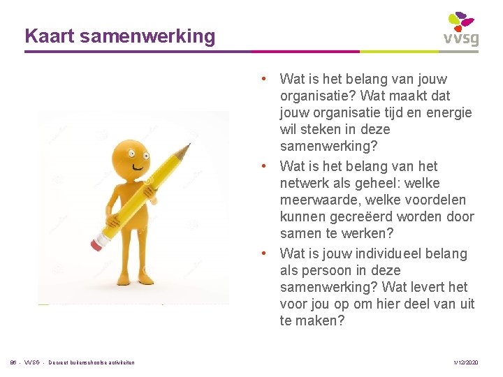 Kaart samenwerking • Wat is het belang van jouw organisatie? Wat maakt dat jouw
