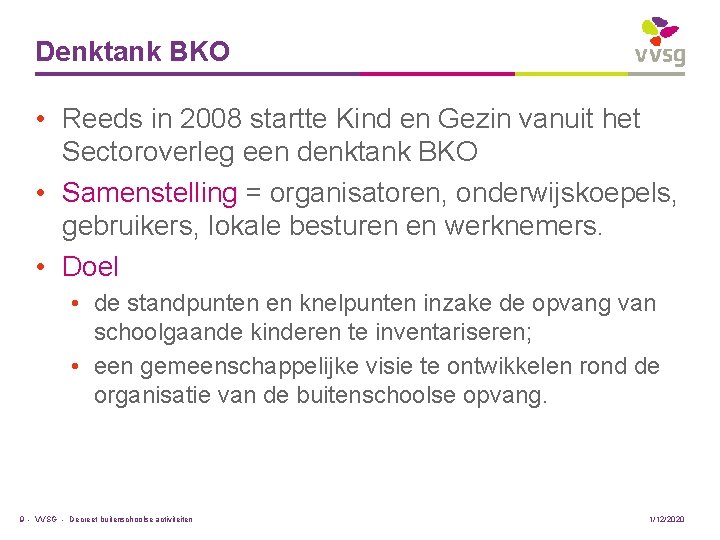 Denktank BKO • Reeds in 2008 startte Kind en Gezin vanuit het Sectoroverleg een