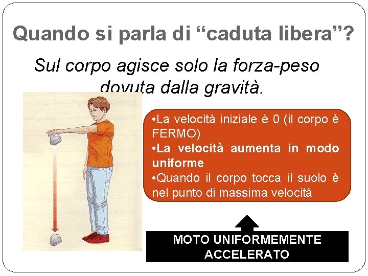 Quando si parla di “caduta libera”? Sul corpo agisce solo la forza-peso dovuta dalla