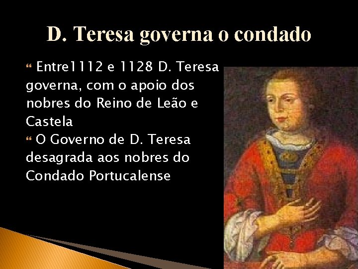 D. Teresa governa o condado Entre 1112 e 1128 D. Teresa governa, com o