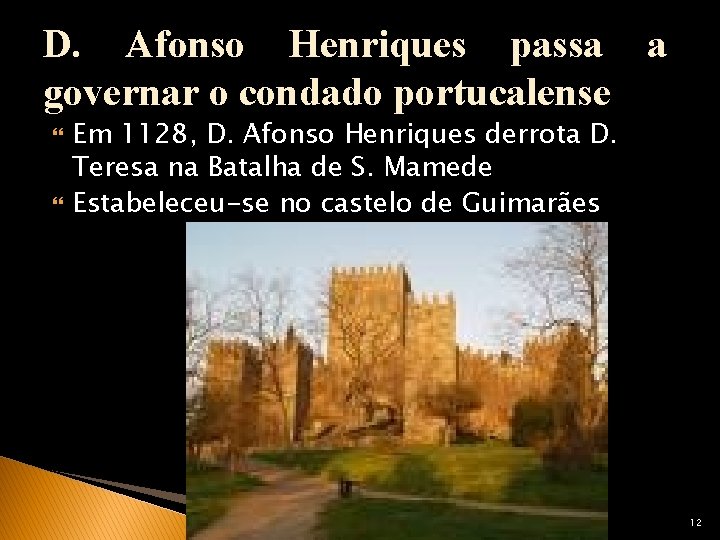 D. Afonso Henriques passa a governar o condado portucalense Em 1128, D. Afonso Henriques