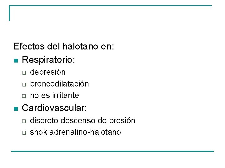 Efectos del halotano en: n Respiratorio: q q q n depresión broncodilatación no es