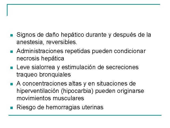 n n n Signos de daño hepático durante y después de la anestesia, reversibles.
