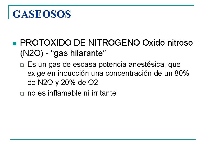 GASEOSOS n PROTOXIDO DE NITROGENO Oxido nitroso (N 2 O) - “gas hilarante” q