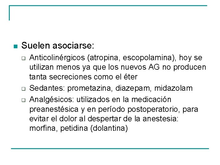 n Suelen asociarse: q q q Anticolinérgicos (atropina, escopolamina), hoy se utilizan menos ya
