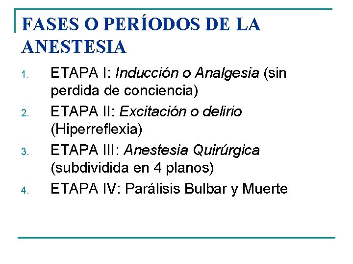 FASES O PERÍODOS DE LA ANESTESIA 1. 2. 3. 4. ETAPA I: Inducción o