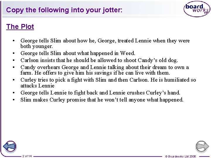 Copy the following into your jotter: The Plot • George tells Slim about how