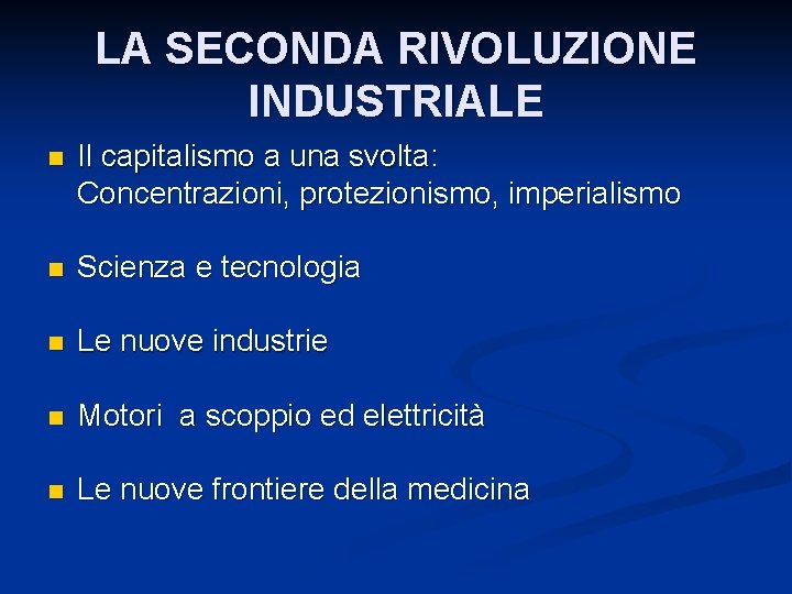 LA SECONDA RIVOLUZIONE INDUSTRIALE n Il capitalismo a una svolta: Concentrazioni, protezionismo, imperialismo n