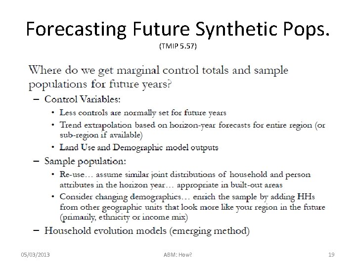 Forecasting Future Synthetic Pops. (TMIP 5. 57) 05/03/2013 ABM: How? 19 