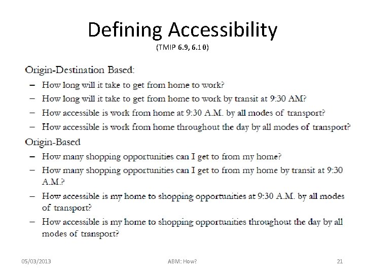 Defining Accessibility (TMIP 6. 9, 6. 10) 05/03/2013 ABM: How? 21 
