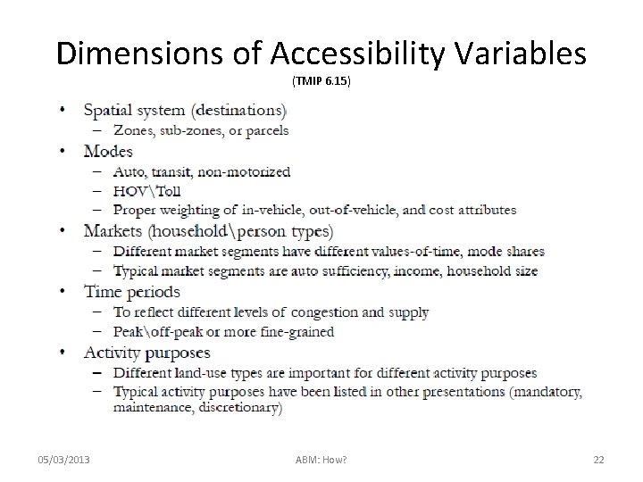 Dimensions of Accessibility Variables (TMIP 6. 15) 05/03/2013 ABM: How? 22 