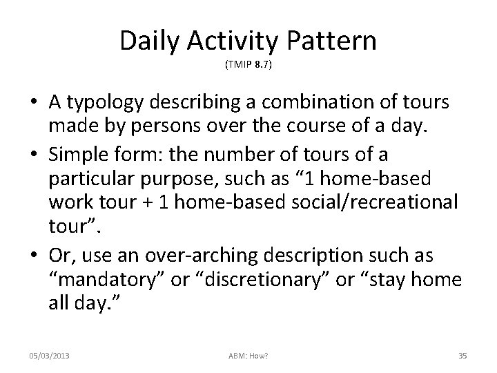 Daily Activity Pattern (TMIP 8. 7) • A typology describing a combination of tours