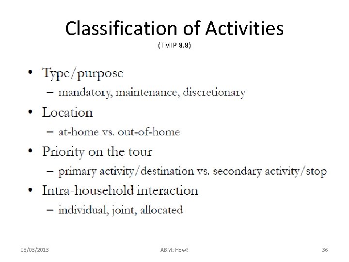 Classification of Activities (TMIP 8. 8) 05/03/2013 ABM: How? 36 