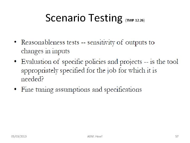 Scenario Testing 05/03/2013 ABM: How? (TMIP 12. 26) 57 