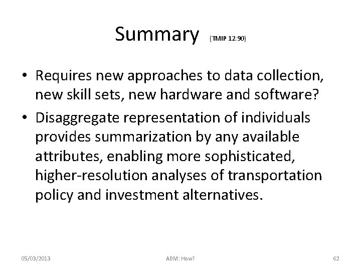 Summary (TMIP 12. 90) • Requires new approaches to data collection, new skill sets,